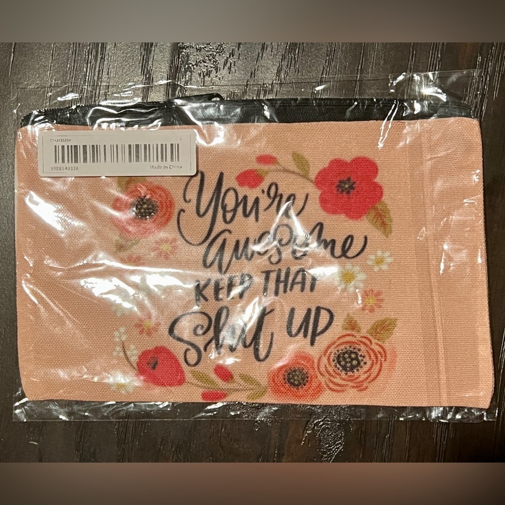 🌺 New! You’re Awesome Keep That Sh*t Up Cosmetic Bag